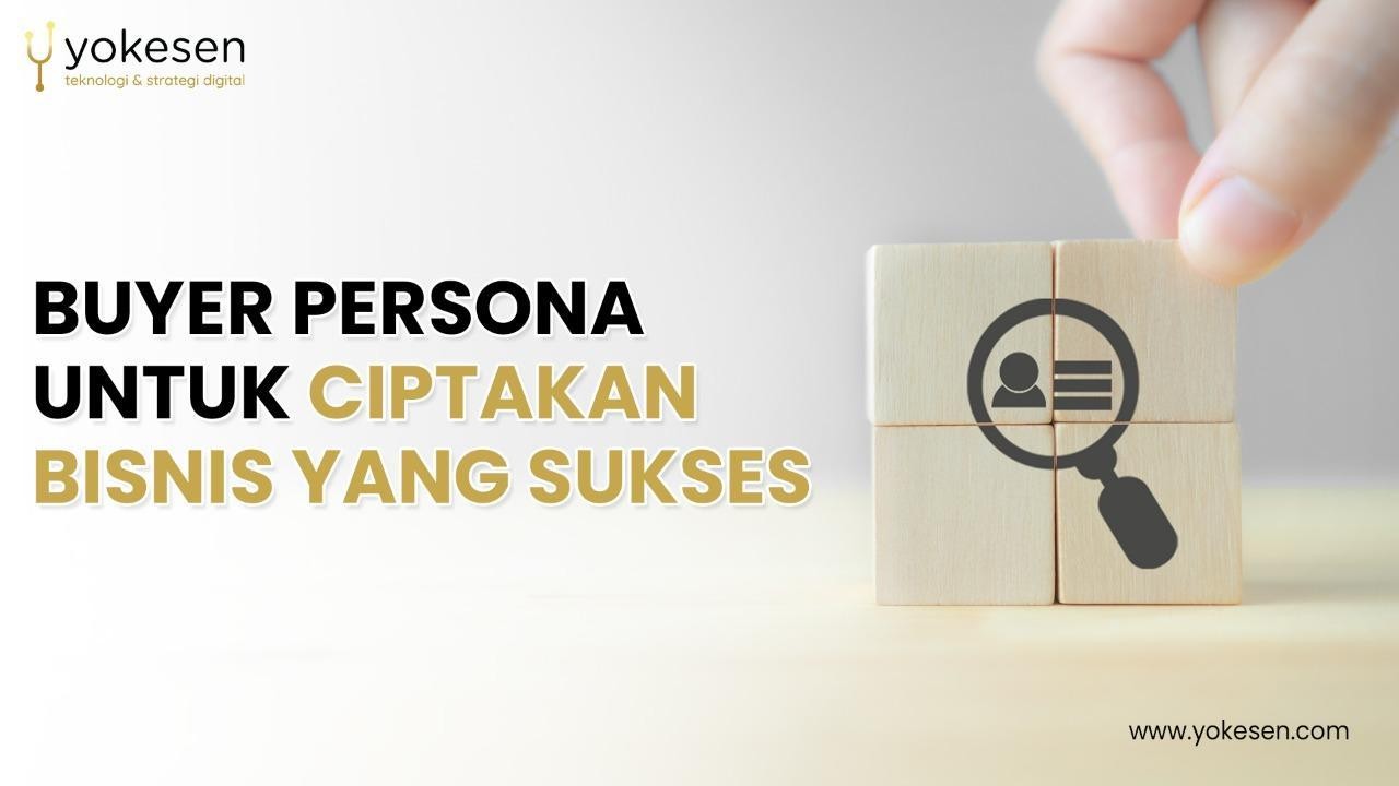 buyer persona untuk ciptakan bisnis sukses buyer persona untuk ciptakan bisnis sukses