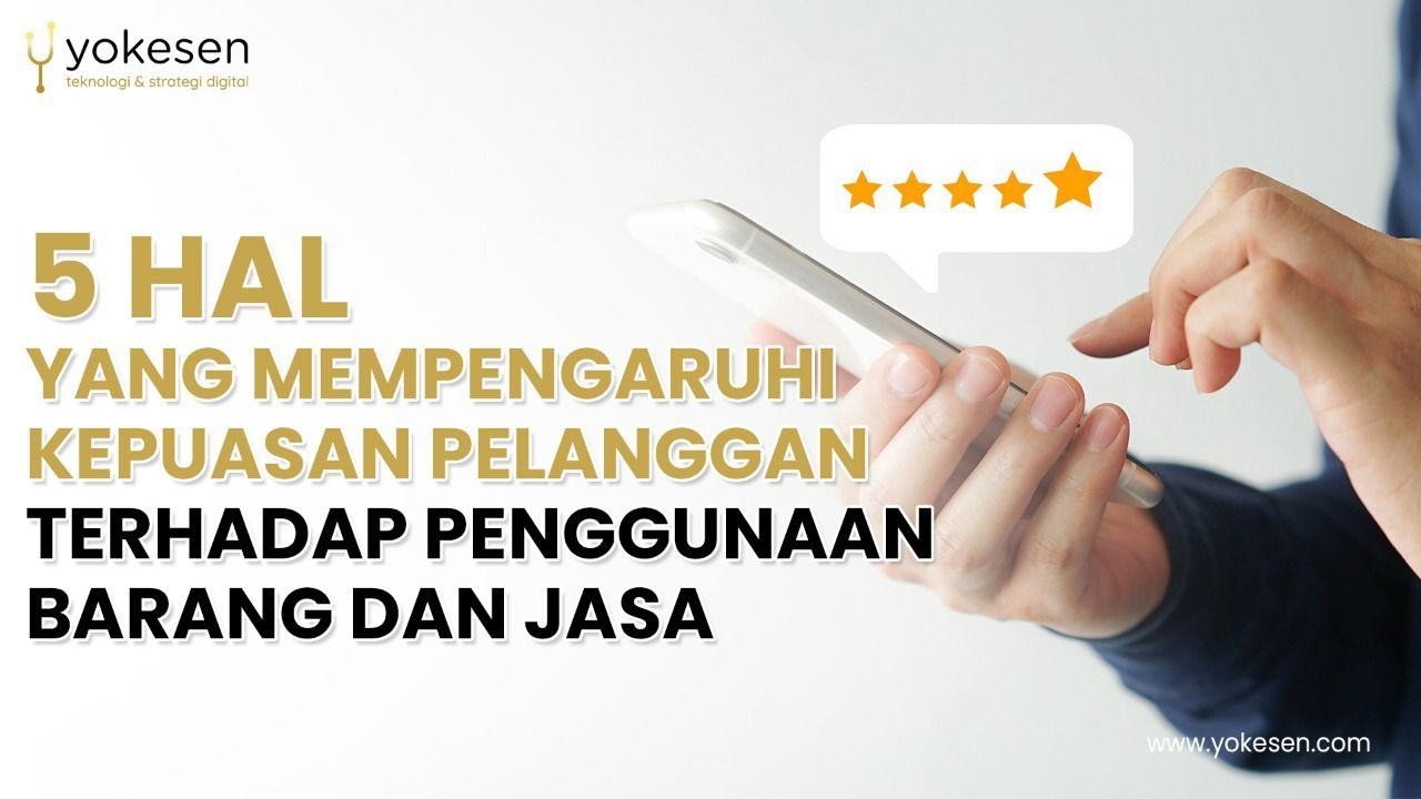 5 hal yang mempengaruhi kepuasan pelanggan