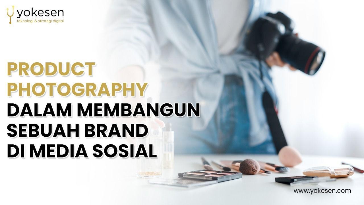 manfaat product photography dalam membangun brand manfaat product photography dalam membangun brand