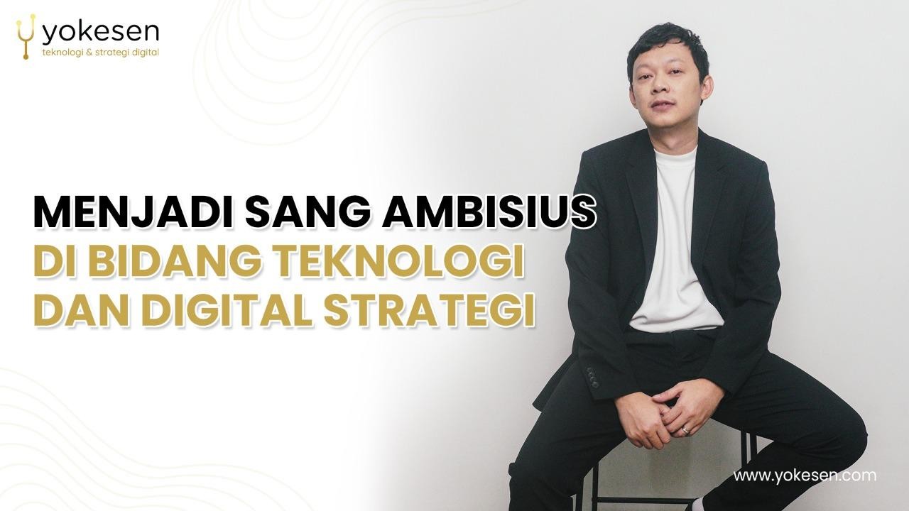 sang ambisius di bidang teknologi dan digital strategi sang ambisius di bidang teknologi dan digital strategi