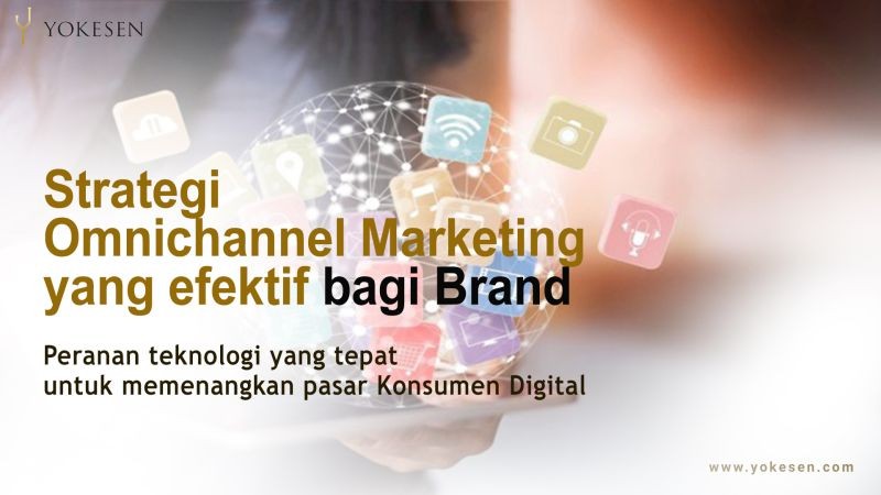 strategi omnichannel marketing yang efektif Strategi Omnichannel Marketing Yang Efektif Bagi Brand
