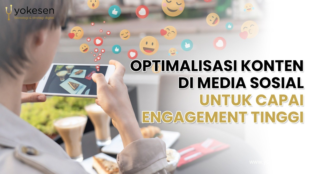 optimalisasi konten di media sosial Optimalisasi Konten Di Media Sosial Untuk Capai Engagement Tinggi