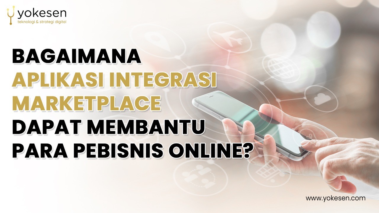 aplikasi integrasi marketplace Bagaimana Aplikasi Integrasi Marketplace Dapat Membantu Para Pebisnis Online?