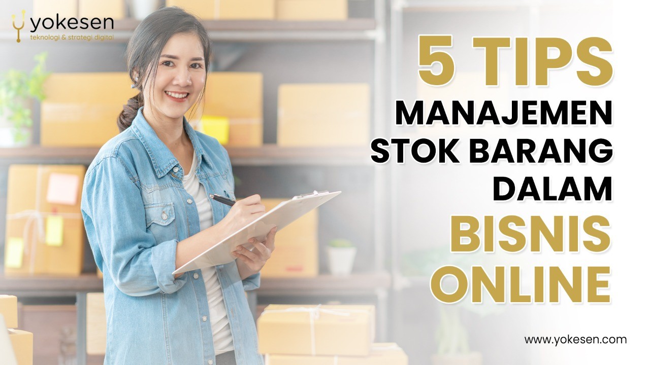 5 tips manajemen stok barang 5 Tips Manajemen Stok Barang Dalam Bisnis Online