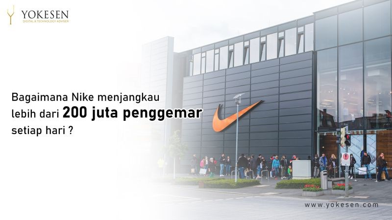 memenangkan pasar audience digital Bagaimana Nike Memenangkan Pasar Audiens Digital Lewat Membangun Komunitas