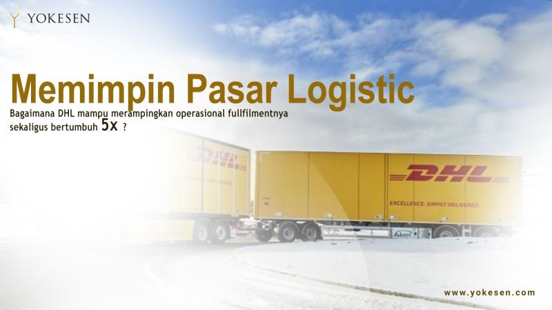 cara dhl memimpin pasar logistik dengan merampingkan operasional fulfillmentnya Cara DHL Memimpin Pasar Logistik Dengan Merampingkan Operasional Fulfillmentnya