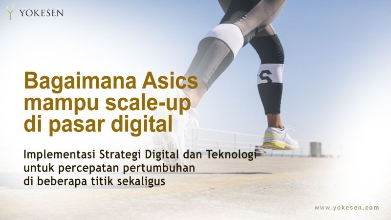 asics mampu scale-up di pasar digital yang disruptif Bagaimana Asics Mampu Scale-up Di Pasar Digital Yang Disruptif